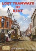 Book cover of Lost Tramways of Kent by OPPITZ, Leslie